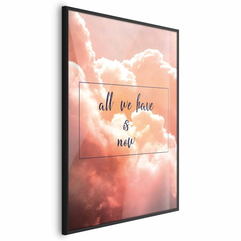 Plakat Artgeist All we have is now 40x60 cm z ramą czarną 1 szt